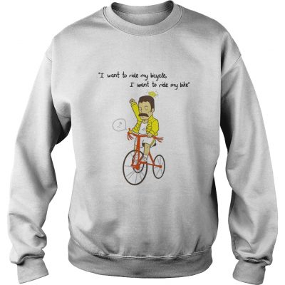  I want to ride my bicycle I want to ride my bike shirt