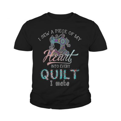 I sew a piece of my heart into every quilt I make shirt