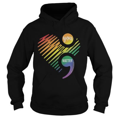 Hoodie Lgbt heart you matter don’t let your story and shirt