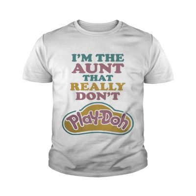 Youth tee I'm the Aunt that really don't Play-Doh shirt