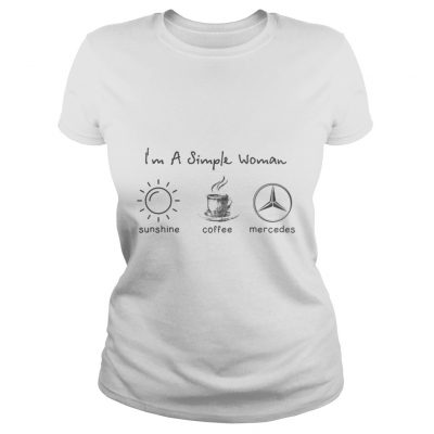 Ladies tee I’m simple woman like sunshine coffee and Mercedes shirt