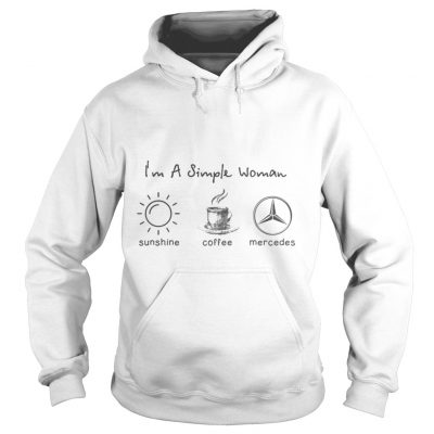 Hoodie I’m simple woman like sunshine coffee and Mercedes shirt