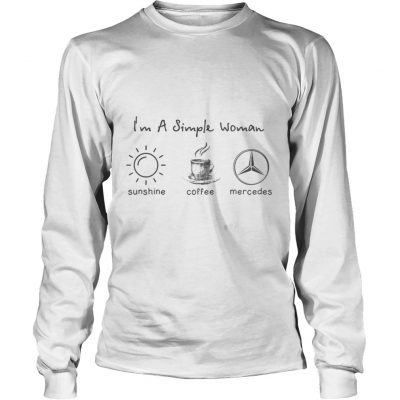 Long Slees I’m simple woman like sunshine coffee and Mercedes shirt