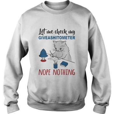 Sweater Cat let me check my giveashitometer nope nothing shirt