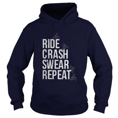 Hoodie Ride crash swear repeat shirt