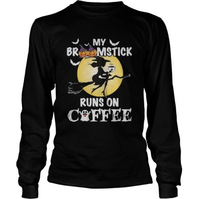 Sweater My broomstick runs on coffee shirt 