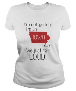 Youth tee I’m not yelling I’m a Iowa girl we just talk loud shirt