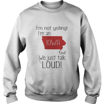 I’m not yelling I’m a Iowa girl we just talk loud Sweater