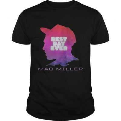 Guys Best day ever Mac Miller shirt