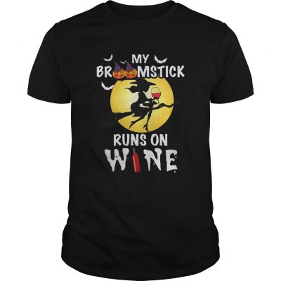 Guys My broomstick runs on wine shirt