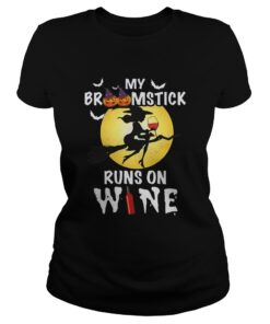 Ladies My broomstick runs on wine shirt