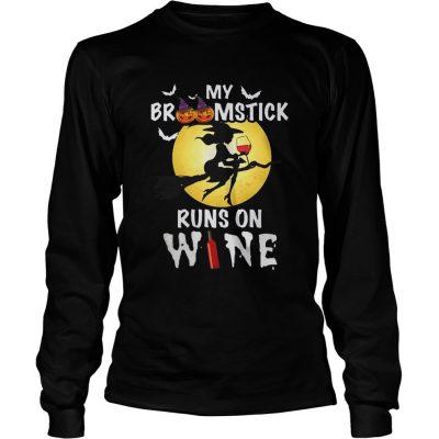 Long Sleeve My broomstick runs on wine shirt