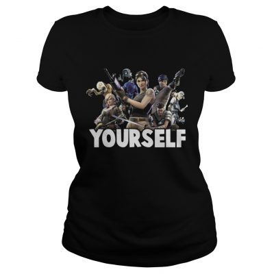 Ladies Tee Your self Fortnite for gamer shirt