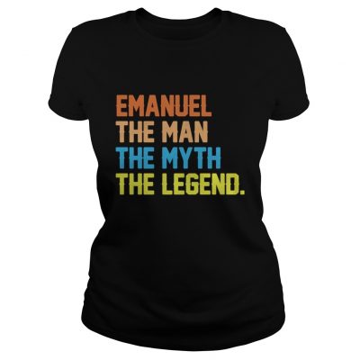 ladies Tee  Emanuel The Man The Myth The Legend shirt