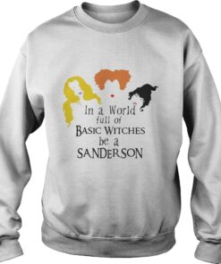 Hocus Pocus in a world full of basic witches be a Sanderson shirt