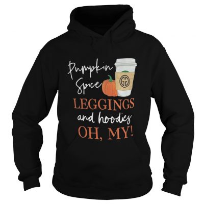 Hoodie Halloween Pumpkin spice leggings and hoodies oh my shirt