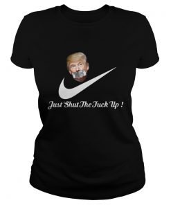 Ladies Tee Trump just shut the fuck up shirt