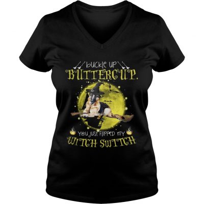 German Shepherd buckle up buttercup you just flipped my witch shirt