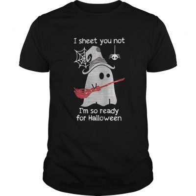 Guys I sheet you not I’m so ready for Halloween shirt