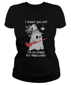 Ladies Tee I sheet you not I’m so ready for Halloween shirt