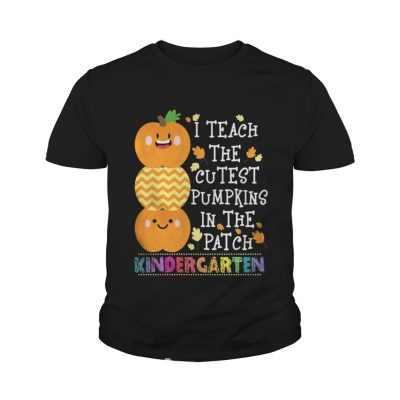 Youth Tee I teach the cutest pumpkins in the patch kindergarten shirt