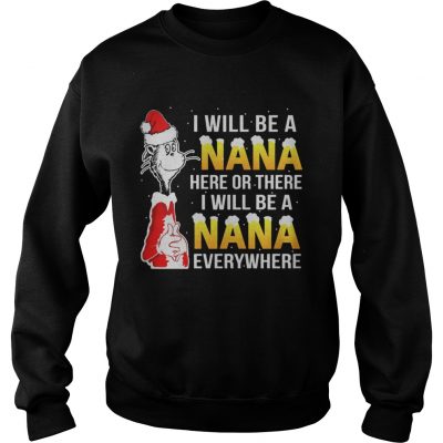 Sweater I will be A Nana shirt Christmas gift shirt