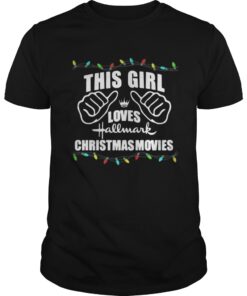 Guys This girl loves Hallmark Christmas movies shirt