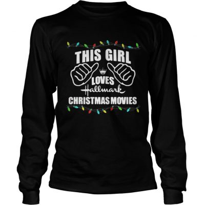 Long Sleeve This girl loves Hallmark Christmas movies shirt