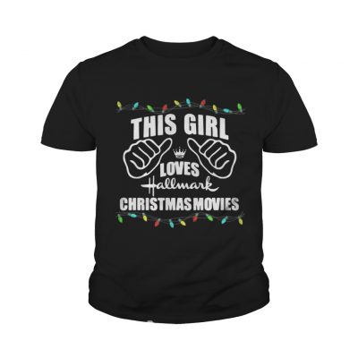 Youth Tee This girl loves Hallmark Christmas movies shirt