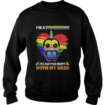 Sweat I’m a Pengicorn so I can Stab Idiots with My head shirt