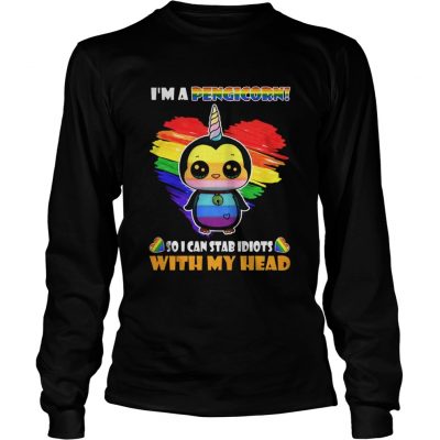 Long Sleeve I’m a Pengicorn so I can Stab Idiots with My head shirt