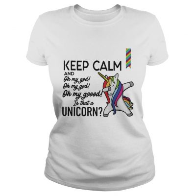 Ladies Tee Keep calm and oh my god is that a Unicorn shirt