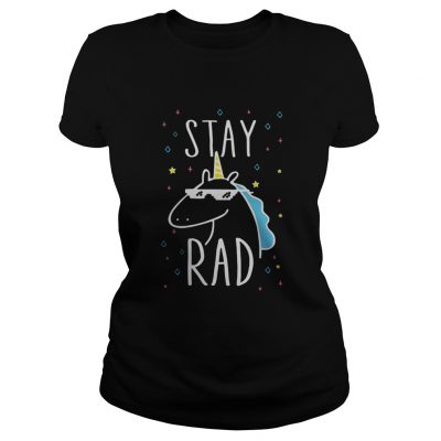 Ladies Tee Unicorn stay rad shirt