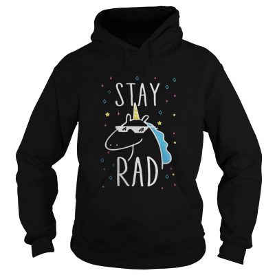 Hoodie Unicorn stay rad shirt