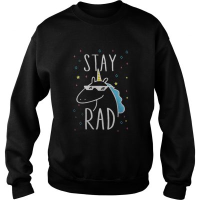 Sweat Unicorn stay rad shirt