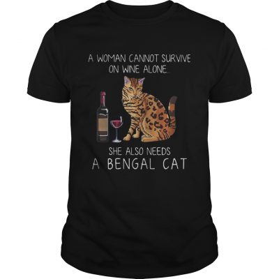 A woman cannot survive on wine alone she also needs a Bengal Cat classic guys