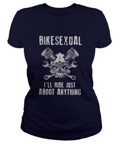 Bikesexual I’ll ride just about anything ladies tee