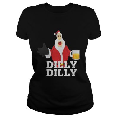 Christmas Santa Claus Dilly Dilly shirt gift 4 beer drinkers ladies tee