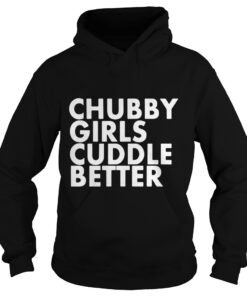 Chubby girls cuddle better hoodie