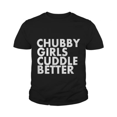 Chubby girls cuddle better youth tee