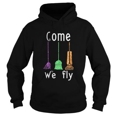 Come We Fly Hocus Pocus Broom Witches Halloween hoodie