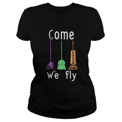 Come We Fly Hocus Pocus Broom Witches Halloween ladies tee