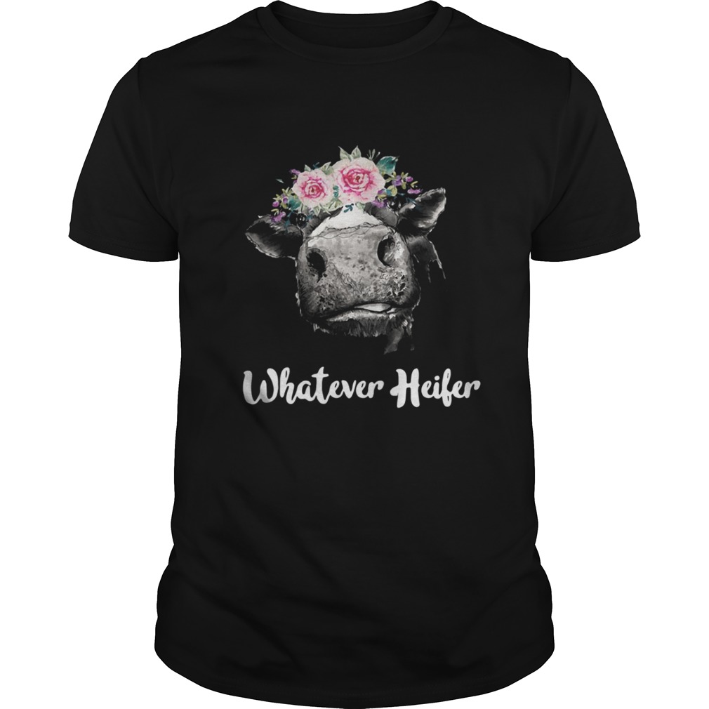 Cow Whatever Heifer shirt