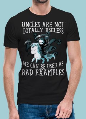 Death riding Unicorn: uncles are not totally useless we can be used as bad examples shirt