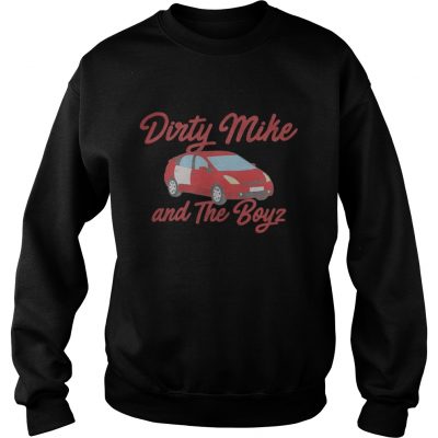 Dirty mike and the boys sweatshirt