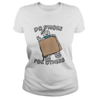 Do S’more for others ladies tee