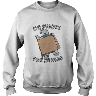 Do S’more for others sweatshirt