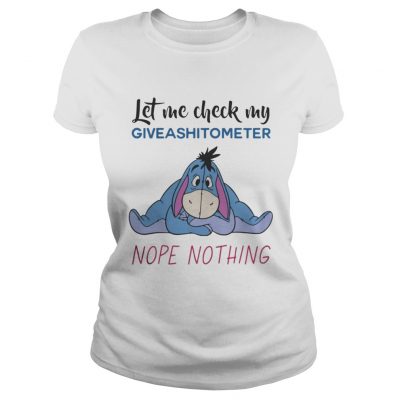 Eeyore let me check my giveashitometer nope nothing ladies tee