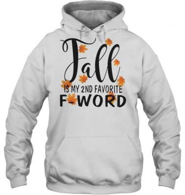 Fall is my 2nd favorite f word hoodie