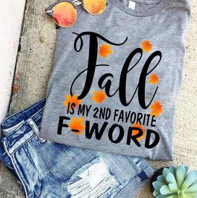 Fall is my 2nd favorite f word shirt